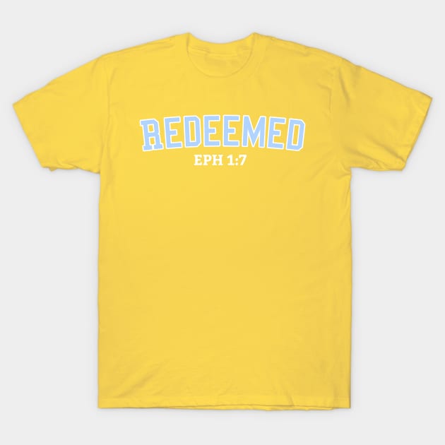 Redeemed Ephesians 1:7 T-Shirt by Eternallifee